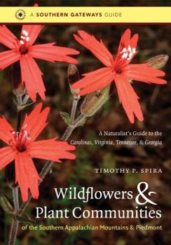 Paperback Wildflowers and Plant Communities of the Southern Appalachian Mountains and Piedmont: A Naturalist's Guide to the Carolinas, Virginia, Tennessee, and Book