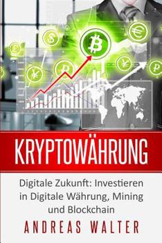 Paperback Kryptowährung: Digitale Zukunft: Investieren in Digitale Währung, Mining und Blockchain [German] Book