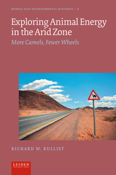 Hardcover Exploring Animal Energy in the Arid Zone: More Camels, Fewer Wheels Book