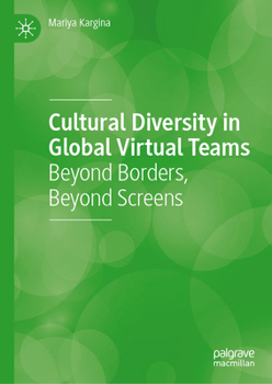 Hardcover Cultural Diversity in Global Virtual Teams: Beyond Borders, Beyond Screens Book