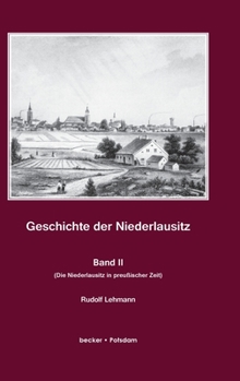 Hardcover Geschichte der Niederlausitz. Zweiter Band: Die Niederlausitz in preu?ischer Zeit. Ver?ffentlichung der Berliner Historischen Kommission, Band 5, Berl [German] Book