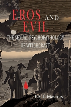 Paperback Eros And Evil: The Sexual Psychopathology of Witchcraft Book