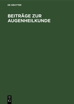 Hardcover Beiträge Zur Augenheilkunde: Festschrift Julius Hirschberg Von Schülern Und Freunden Aus Anlass Seines Fünfundzwanzigjährigen Wirksamkeit ALS Profe [French] Book