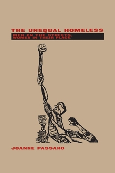 The Unequal Homeless: Men on the Streets, Women in their Place