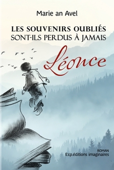 Paperback Les souvenirs oubliés sont-ils perdus à jamais: Léonce [French] Book