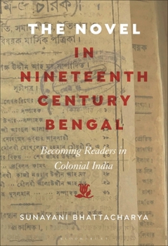 Paperback The Novel in Nineteenth-Century Bengal: Becoming Readers in Colonial India Book