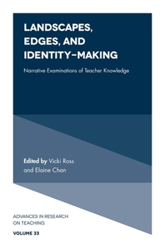 Hardcover Landscapes, Edges, and Identity-Making: Narrative Examinations of Teacher Knowledge Book
