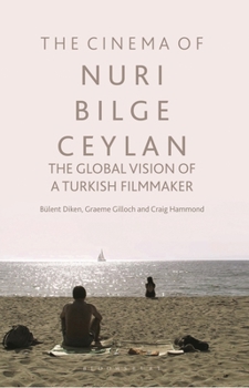 Hardcover The Cinema of Nuri Bilge Ceylan: The Global Vision of a Turkish Filmmaker Book