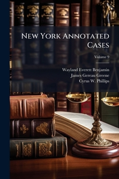 Paperback New York Annotated Cases: Selected From The Current Decisions Of The New York Courts, Volume 9 Book