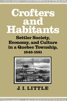 Hardcover Crofters and Habitants: Settler Society, Economy, and Culture in a Quebec Township, 1848-1881 Volume 2 Book