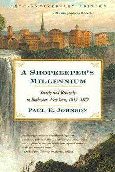 Paperback A Shopkeeper's Millennium: Society and Revivals in Rochester, New York, 1815-1837 Book