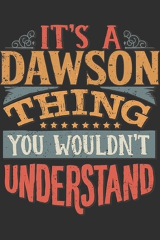 It's A Dawson You Wouldn't Understand: Want To Create An Emotional Moment For The Dawson Family? Show The Dawson's You Care With This Personal Custom ... Surname Planner Calendar Notebook Journal