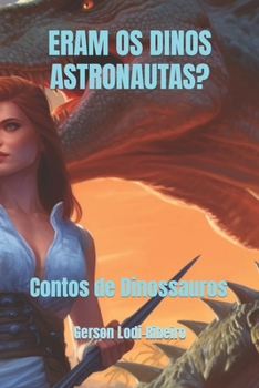 Paperback Eram OS Dinos Astronautas?: Contos de Dinossauros [Portuguese] Book