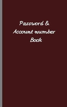 Paperback Password & Account Number Book: A Journal and Logbook, Alphabetical password book, To Protect Usernames and Passwords: Login and Private Information K Book