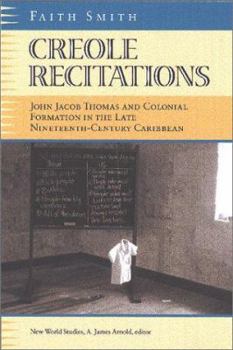 Paperback Creole Recitations: John Jacob Thomas and Colonial Formation in the Late Nineteenth-Century Caribbean Book