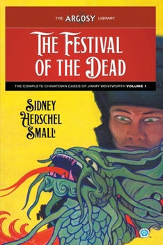 Paperback The Festival of the Dead: The Complete Chinatown Cases of Jimmy Wentworth, Volume 1 Book