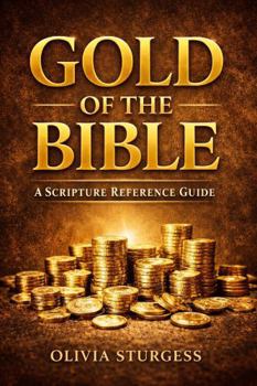 Gold of the Bible: A Scripture Reference Guide