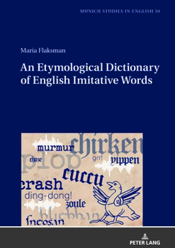 An Etymological Dictionary of English Imitative Words (MUSE: Munich Studies in English: Münchener Schriften zur Englischen Philologie, 50)