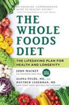 Hardcover The Whole Foods Diet: The Lifesaving Plan for Health and Longevity Book