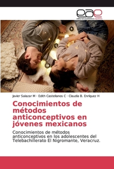 Paperback Conocimientos de métodos anticonceptivos en jóvenes mexicanos [Spanish] Book