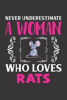 Never Underestimate A Woman Who Loves Rats: Rats Lovers Girl Women Dot Grid Journal Notebook 6x9 120 Pages