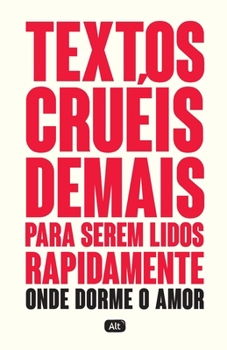 Textos cruéis demais para serem lidos rapidamente – Onde dorme o amor (TCD Livro 2) - Book #2 of the Textos cruéis demais