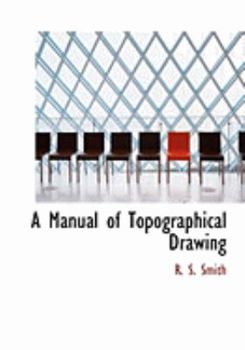 Paperback A Manual of Topographical Drawing [Large Print] Book