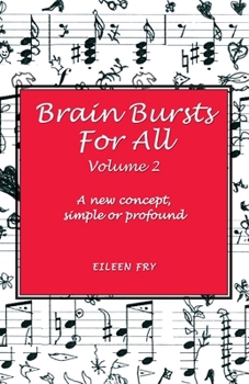 Paperback Brain Bursts For All Vol 2: A new concept, simple or profound Book