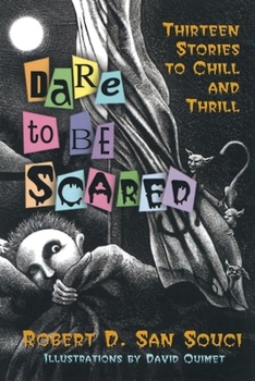Dare to be Scared: Thirteen Stories to Chill and Thrill - Book #1 of the Dare to Be Scared