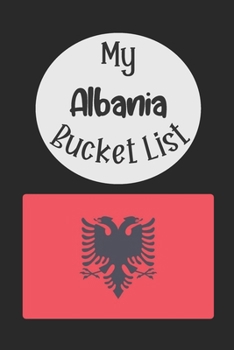 Paperback My Albania Bucket List: Novelty Bucket List Themed Notebook Book
