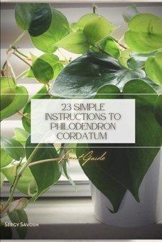 Paperback 23 Simple Instructions To Philodendron Cordatum: Plant Guide Book