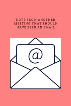Paperback Notes From Another Meeting That Should Have Been An Email: Blank Lined Journal Coworker Notebook (Funny Office Journals) Paperback Book