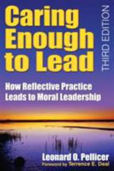 Paperback Caring Enough to Lead: How Reflective Practice Leads to Moral Leadership Book