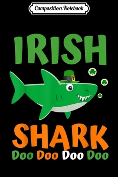 Composition Notebook: St Patricks Day Kids Toddler Women Men Irish Shark  Journal/Notebook Blank Lined Ruled 6x9 100 Pages