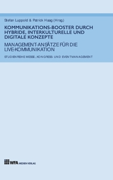 Kommunikations-Booster durch hybride, interkulturelle und digitale Konzepte: Management-Ansätze für die Live-Kommunikation