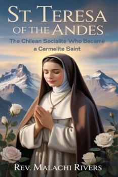 ST. TERESA OF THE ANDES: The Chilean Socialite Who Became a Carmelite Saint
