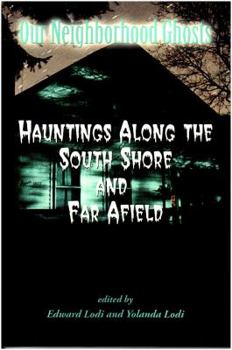 Hauntings Along the South Shore and Far Afield