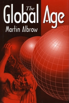 Paperback The Global Age: State and Society Beyond Modernity Book