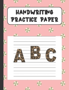 Handwriting Practice Paper ABC: Handwriting Paper For Kids: ABC First writing  Blank Dotted Lined Sheets Notebook for K-3 Students ,120 pages, 8.5x11