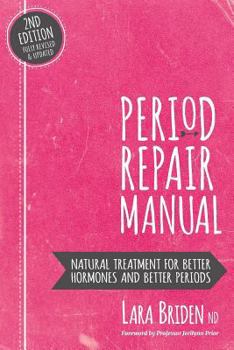 Paperback Period Repair Manual: Natural Treatment for Better Hormones and Better Periods Book