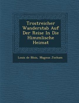 Paperback Trostreicher Wanderstab Auf Der Reise In Die Himmlische Heimat [German] Book