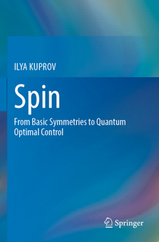 Paperback Spin: From Basic Symmetries to Quantum Optimal Control Book