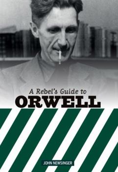 A Rebel's Guide to George Orwell - Book  of the Bookmarks Rebel's Guides