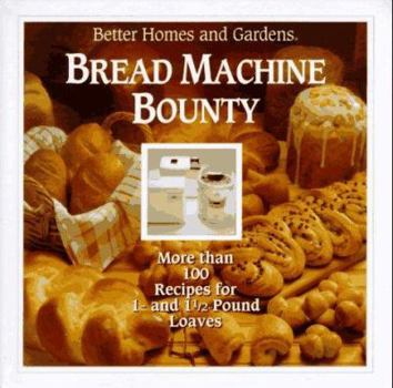 Hardcover Better Homes and Gardens Bread Machine Bounty Book