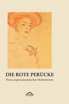 Hardcover Die rote Perücke: Prosa expressionistischer Dichterinnen [German] Book