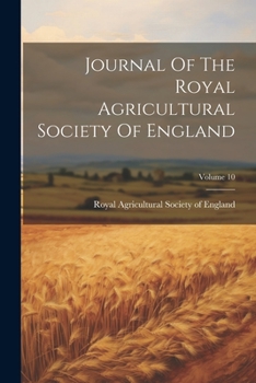 Paperback Journal Of The Royal Agricultural Society Of England; Volume 10 Book