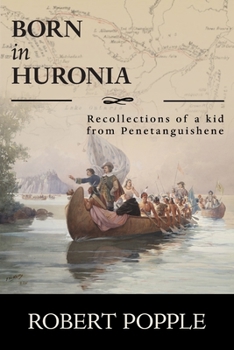 Paperback Born In Huronia: Recollections of a Kid from Penetanguishene Book