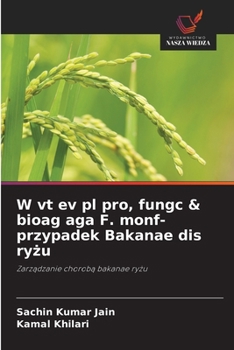 Paperback W vt ev pl pro, fungc & bioag aga F. monf- przypadek Bakanae dis ryżu [Polish] Book