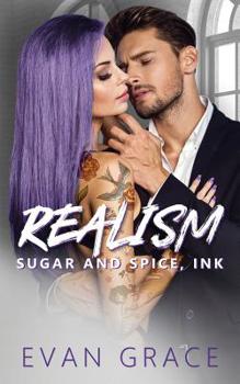 Realism - Book #1 of the Sugar and Spice, Ink