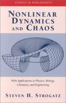 Nonlinear Dynamics and Chaos: With Applications to Physics, Biology, Chemistry and Engineering - Book  of the Studies in Nonlinearity